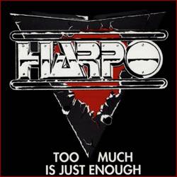 Harpo : Too Much Is Just Enough